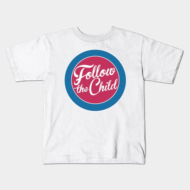 Follow the Child Kids T-Shirt by BayAreaMontessoriAssociation(BAMA)